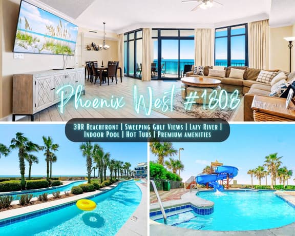 Phoenix West #1808" | Beachfront 3BR*Gulf Front Views*Lazy River*Indoor/Outdoor Pools*Hot Tubs*Premium Amenities*Sleeps 10