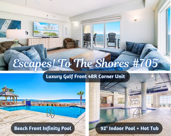 Escapes! To The Shores #705" | Luxury Gulf Front 4BR*Corner Unit*Stunning Views*Infinity Beach Front Pool*92 Deg Indoor Pool*Hot Tub*Premium Amenities